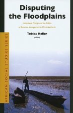 Disputing the Floodplains: Institutional Change and the Politics of Resource Management in African Wetlands