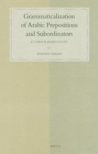 Grammaticalization of Arabic Prepositions and Subordinators: A Corpus-Based Study