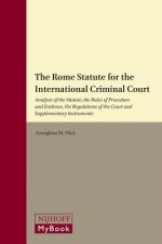The Rome Statute for the International Criminal Court: Analysis of the Statute, the Rules of Procedure and Evidence, the Regulations of the Court and