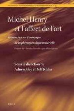 Michel Henry Et L'Affect de L'Art: Recherches Sur L'Esthetique de La Phenomenologie Materielle