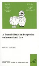 A   Transcivilizational Perspective on International Law: Questioning Prevalent Cognitive Frameworks in the Emerging Multi-Polar and Multi-Civilizatio