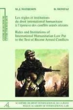 Rules and Institutions of International Humanitarian Law Put to the Test of Recent Armed Conflicts: Les Regles Et Les Institutions Du Droit Internatio