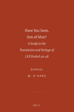 Have You Seen, Son of Man?: A Study in the Translation and Vorlage of LXX Ezekiel 40-48