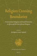 Religion Crossing Boundaries: Transnational Religious and Social Dynamics in Africa and the New African Diaspora