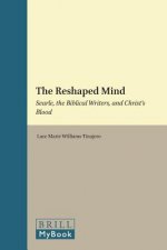 The Reshaped Mind: Searle, the Biblical Writers, and Christ S Blood