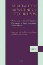 Spirituality in the Writings of Etty Hillesum: Proceedings of the Etty Hillesum Conference at Ghent University, November 2008