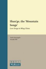 Shan'ge, the 'Mountain Songs': Love Songs in Ming China