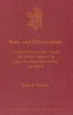 Sons and Descendants: A Social History of Kin Groups and Family Names in the Early Neo-Babylonian Period, 747-626 BC
