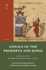 Annals of the Prophets and Kings II-1: Annales Quos Scripsit Abu Djafar Mohammed Ibn Djarir At-Tabari, M.J. de Goeje S Classic Edition of Ta R Kh Al-R