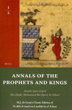 Annals of the Prophets and Kings (16 Vols): Annales Quos Scripsit Abu Djafar Mohammed Ibn Djarir At-Tabari, M.J. de Goeje S Classic Edition of Ta R Kh
