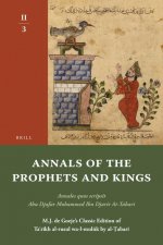 Annals of the Prophets and Kings II-3: Annales Quos Scripsit Abu Djafar Mohammed Ibn Djarir At-Tabari, M.J. de Goeje S Classic Edition of Ta R Kh Al-R