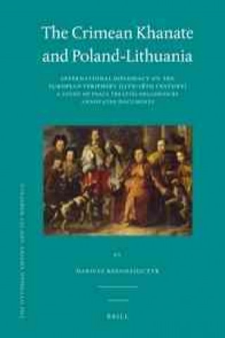 The Crimean Khanate and Poland-Lithuania: International Diplomacy on the European Periphery (15th-18th Century). a Study of Peace Treaties Followed by