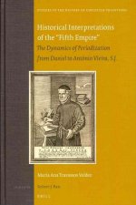 Historical Interpretations of the Fifth Empire: The Dynamics of Periodization from Daniel to Antonio Vieira, S.J.