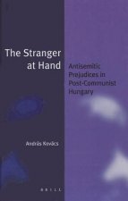 The Stranger at Hand: Antisemitic Prejudices in Post-Communist Hungary