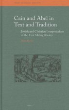 Cain and Abel in Text and Tradition: Jewish and Christian Interpretations of the First Sibling Rivalry