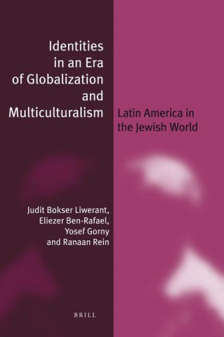 Identities in an Era of Globalization and Multiculturalism (Paperback): Latin America in the Jewish World