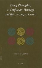 Dong Zhongshu, a 'Confucian' Heritage and the Chunqiu Fanlu