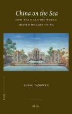 China on the Sea: How the Maritime World Shaped Modern China