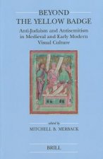 Beyond the Yellow Badge (Paperback): Anti-Judaism and Antisemitism in Medieval and Early Modern Visual Culture