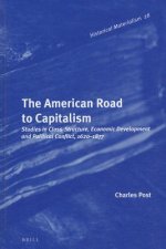 The American Road to Capitalism: Studies in Class-Structure, Economic Development and Political Conflict, 1620 1877