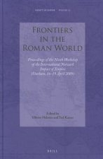Frontiers in the Roman World: Proceedings of the Ninth Workshop of the International Network Impact of Empire (Durham, 16-19 April 2009)