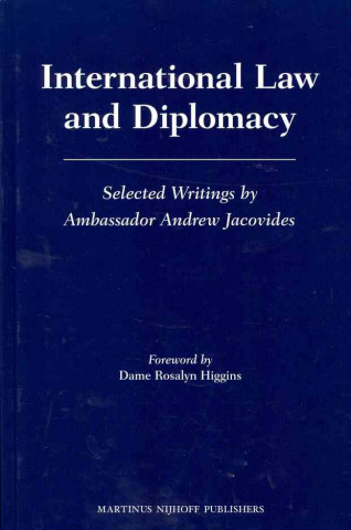 International Law and Diplomacy: Selected Writings by Ambassador Andrew Jacovides