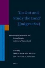 Go Out and Study the Land (Judges 18:2): Archaeological, Historical and Textual Studies in Honor of Hanan Eshel