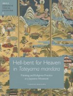 Hell-Bent for Heaven in Tateyama Mandara: Painting and Religious Practice at a Japanese Mountain
