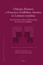 Odyssea Homeri a Francisco Griffolino Aretino in Latinum Translata: Die Lateinische Odyssee-Ubersetzung Des Francesco Griffolini