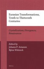 Eurasian Transformations, Tenth to Thirteenth Centuries: Crystallizations, Divergences, Renaissances