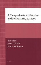 A Companion to Anabaptism and Spiritualism, 1521-1700
