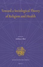 Toward a Sociological Theory of Religion and Health