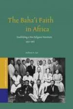 The Baha'i Faith in Africa: Establishing a New Religious Movement, 1952-1962