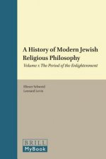 A History of Modern Jewish Religious Philosophy: Volume 1: The Period of the Enlightenment