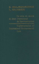 Implementation of International Environmental Law/La Mise En Uvre Du Droit de L Environnement