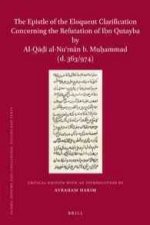 The Epistle of the Eloquent Clarification Concerning the Refutation of Ibn Qutayba by Al-Q Al-NU M N B. Mu Ammad (D. 363/974) Critical Edition with an