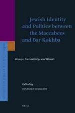 Jewish Identity and Politics Between the Maccabees and Bar Kokhba: Groups, Normativity, and Rituals