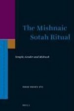 The Mishnaic Sotah Ritual: Temple, Gender and Midrash