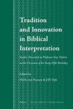 Tradition and Innovation in Biblical Interpretation: Studies Presented to Professor Eep Talstra on the Occasion of His Sixty-Fifth Birthday