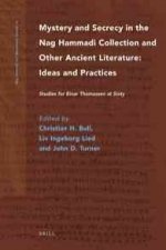 Mystery and Secrecy in the Nag Hammadi Collection and Other Ancient Literature: Ideas and Practices: Studies for Einar Thomassen at Sixty