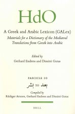 A Greek and Arabic Lexicon (Galex): Materials for a Dictionary of the Mediaeval Translations from Greek Into Arabic. Fascicle 10 to