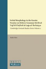 Verbal Morphology in the Karaite Treatise on Hebrew Grammar Kit B Al- Uq D F Ta R F Al-Lu a Al- Ibr Niyya: Cambridge Genizah Studies Series, Volume 2