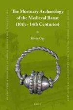 The Mortuary Archaeology of the Medieval Banat (10th-14th Centuries)