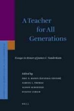 A Teacher for All Generations (2 Vol. Set): Essays in Honor of James C. VanderKam
