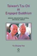Taiwan's Tzu Chi as Engaged Buddhism: Origins, Organization, Appeal and Social Impact