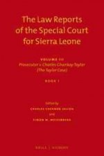 The Law Reports of the Special Court for Sierra Leone: Volume III: Prosecutor V. Charles Ghankay Taylor (the Taylor Case)