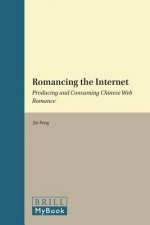 Romancing the Internet: Producing and Consuming Chinese Web Romance