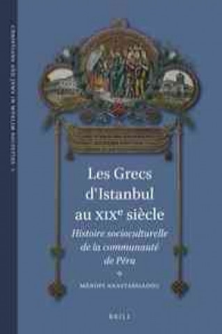 Les Grecs D'Istanbul Au Xixe Siecle: Histoire Socioculturelle de La Communaute de Pera