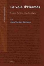 La Voie D Hermes: Pratiques Rituelles Et Traites Hermetiques