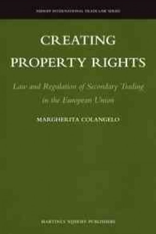 Creating Property Rights: Law and Regulation of Secondary Trading in the European Union